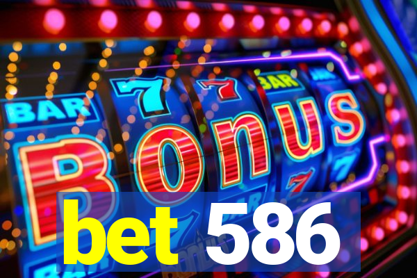 bet 586